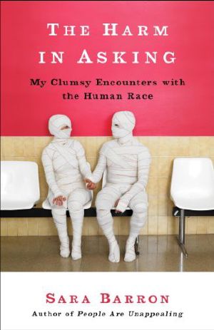 The Harm in Asking · My Clumsy Encounters With the Human Race