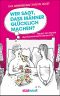 Wer sagt, dass Männer glücklich machen