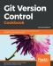 Git Version Control Cookbook · Leverage Version Control to Transform Your Development Workflow and Boost Productivity · 2nd Edition