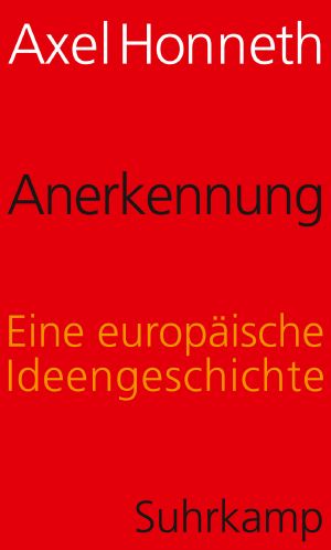 Anerkennung · Eine europäische Ideengeschichte