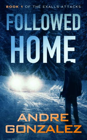 Followed Home (Exalls Attacks, Book 1)