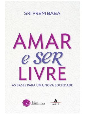 Amar E Ser Livre · as Bases Para Uma Nova Sociedade