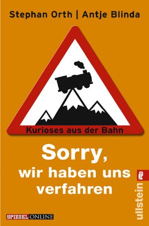 Sorry, wir haben uns verfahren · Kurioses aus der Bahn
