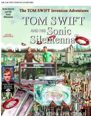 Tom Swift and His Sonic Silentenna (The TOM SWIFT LIVES! Adventures)