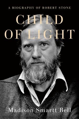 Child of Light, A Biography of Robert Stone
