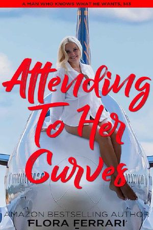 Attending to Her Curves · an Instalove Possessive Alpha Romance (A Man Who Knows What He Wants Book 143)