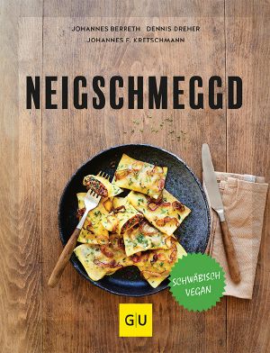 Neigschmeggd · Schwäbisch Vegan