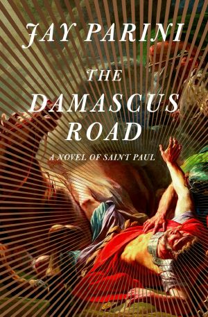 The Damascus Road, A Novel of Saint Paul