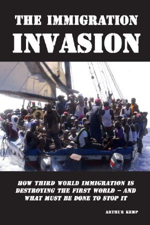The Immigration Invasion · How Third World Immigration Is Destroying the First World and What Must Be Done to Stop It