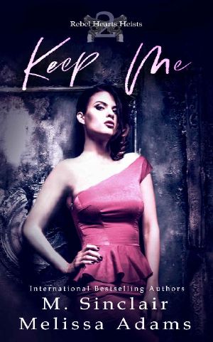 Keep Me (Rebel Hearts Heists Book 2)