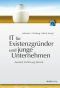 IT für Existenzgründer und junge Unternehmen · Auswahl, Einführung, Betrieb