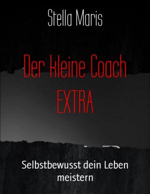 Der kleine Coach EXTRA: Selbstbewusst dein Leben meistern