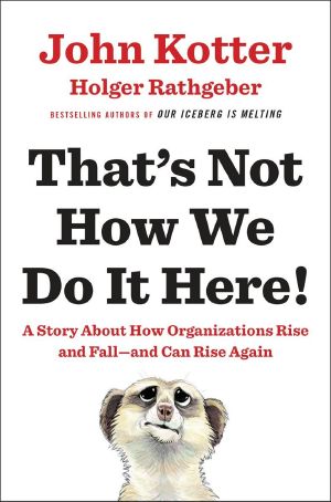 That's Not How We Do It Here! · A Story about How Organizations Rise and Fall · and Can Rise Again