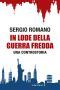 In Lode Della Guerra Fredda. Una Controstoria