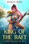 King of the Raft: A LitRPG Apocalypse Light Novel