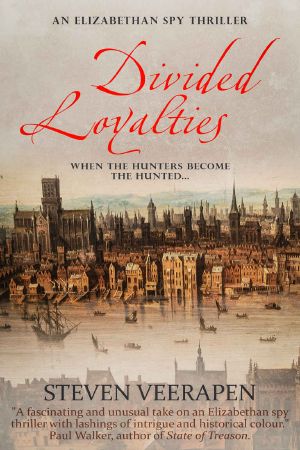 Divided Loyalties · an Elizabethan Spy Thriller