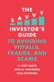 The Savvy Investor's Guide to Avoiding Pitfalls, Frauds, and Scams