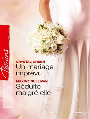 Un Mariage Imprévu - Séduite Malgré Elle