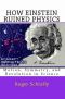 How Einstein Ruined Physics