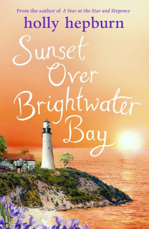 Sunset Over Brightwater Bay, Part four in the sparkling new series by Holly Hepburn!