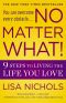 No Matter What! · 9 Steps to Living the Life You Love