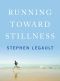 Running Toward Stillness