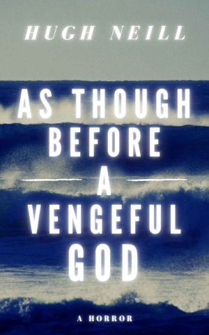 As Though Before A Vengeful God: A Horror