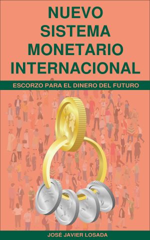 NUEVO SISTEMA MONETARIO INTERNACIONAL: ESCORZO DEL DINERO PARA EL FUTURO