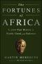 The Fortunes of Africa · A 5,000 Year History of Wealth, Greed and Endeavour