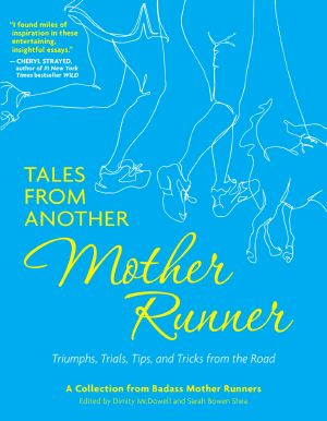 Tales from Another Mother Runner · Triumphs, Trials, Tips, and Tricks from the Road