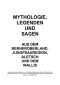 Mythologie, Legenden und Sagen