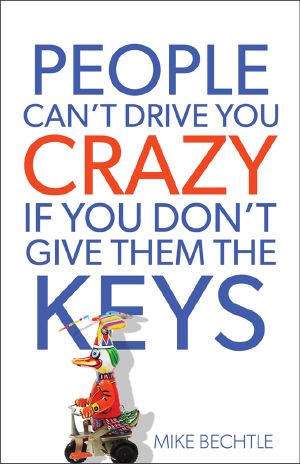 People Can't Drive You Crazy if You Don't Give Them the Keys