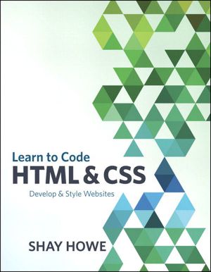 Learn to Code HTML and CSS · Develop and Style Websites (Voices That Matter)