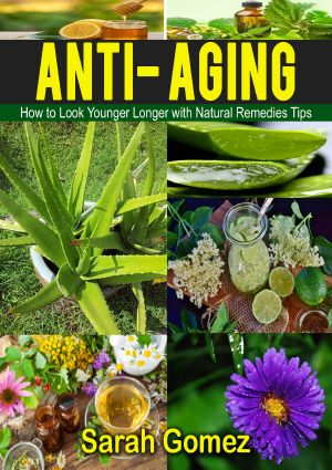 Anti-Aging · How to Look Younger, Longer With Natural Remedies and Tips (Youthful, Glowing, Vibrant Skin, Natural Ingredients,)