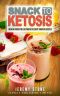 Snack To Ketosis · Over 60 Irresistible Ketogenic Dessert Smoothie Recipes For Weight Loss