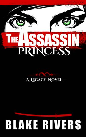 The Assassin Princess (The Legacy Novels Book 1)