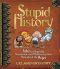 Stupid History · Tales of Stupidity, Strangeness, and Mythconceptions Throughout the Ages