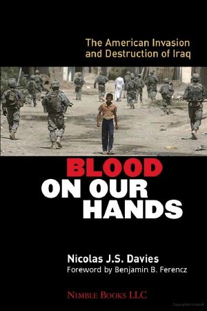 Blood on Our Hands · The American Invasion and Destruction of Iraq