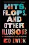 Hits, Flops, and Other Illusions · My Fortysomething Years in Hollywood