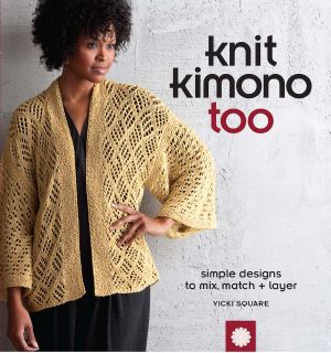 Knit Kimono Too · Simple Designs to Mix, Match, and Layer