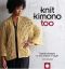 Knit Kimono Too · Simple Designs to Mix, Match, and Layer