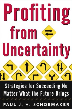 Profiting From Uncertainty · Strategies for Succeeding No Matter What the Future Brings