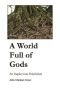 A World Full of Gods · an Inquiry Into Polytheism