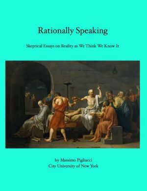 Rationally Speaking · Skeptical Essays on Reality as We Think We Know It