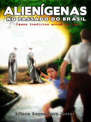 Alienígenas No Passado Do Brasil · Casos Insólitos Antes De 1947