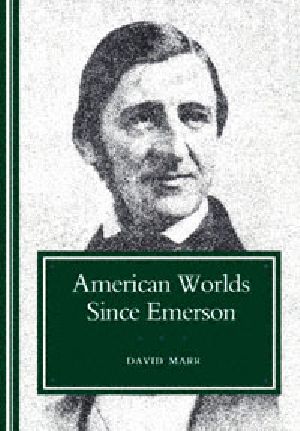 American Worlds Since Emerson