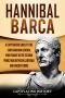 Hannibal Barca · A Captivating Guide to the Carthaginian General Who Fought in the Second Punic War Between Carthage and Ancient Rome