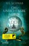 Das unsichtbare Leben der Addie LaRue. Roman · Roman