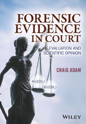 Forensic Evidence in Court, Evaluation and Scientific Opinion