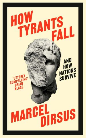 How Tyrants Fall · And How Nations Survive